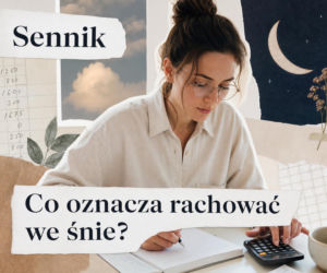 Rachować we śnie - znaczenie snu. Najczęstsze interpretacje