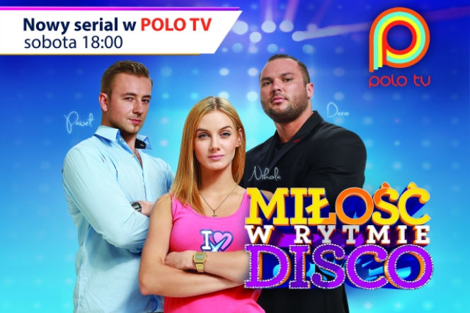 Miłość w rytmie disco serial Polo TV.  Paweł (Jacek Mędrala), Nikola (Joanna Kurowska), Daro (Andrzej Nowak)