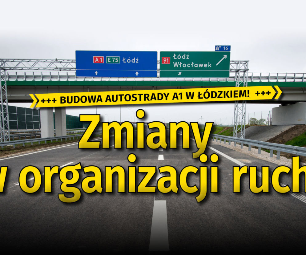 Łódzkie: Budowa A1. Zmiana organizacji ruchu wokół budowy fragmentu autostrady 