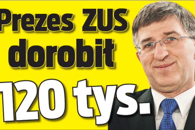 Prezes ZUS dorobił 120 tys.