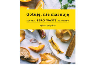 Gotuję, nie marnuję: kuchnia Zero Waste po polsku