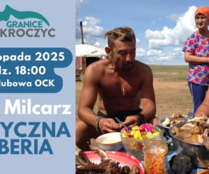 Podróże tam, gdzie kończy się mapa. „Przekroczyć granice” już dziś w Ostrzeszowie
