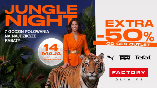 Poluj na okazje Jungle Night w FACTORY Gliwice z dodatkowym  -50% od cen outletowych