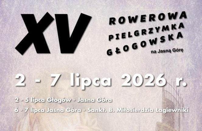 Jubileuszowa XV Rowerowa Pielgrzymka Głogowska. W tym roku cykliści pojadą aż do Krakowa!