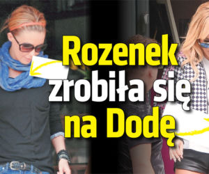 Rozenek zrobiła się na Dodę