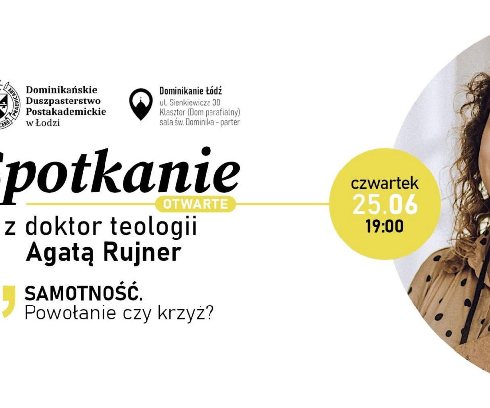Plakat informujący o spotkaniu Dominikańskiego Duszpasterstwa Postakademickiego z Agatą Rujner, teolożką i youtuberką. Na plakacie data: czwartek, 25 czerwca, godzina 19:00 oraz temat: Samotność. Powołanie czy krzyż?. Więcej informacji o wydarzeniu znajdziesz na naszym portalu.