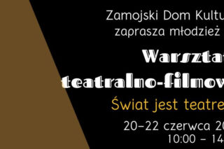 Zamość:   Warszaty dla młodych pasjonatów teatru i filmowania w ZDK już wkrótce