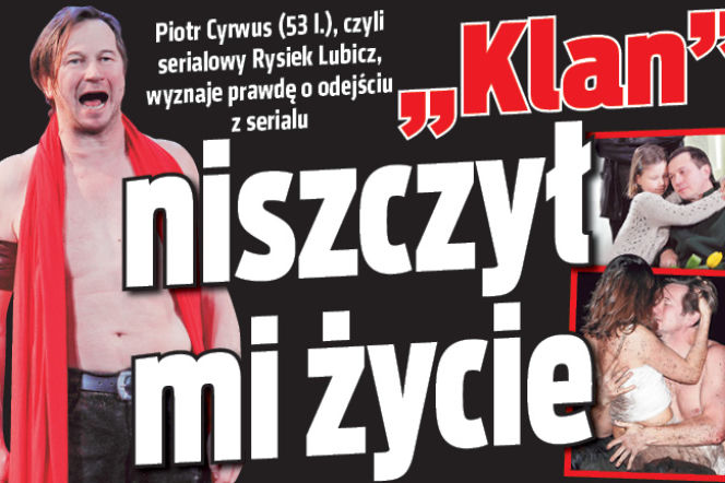 „Klan” niszczył mi życie