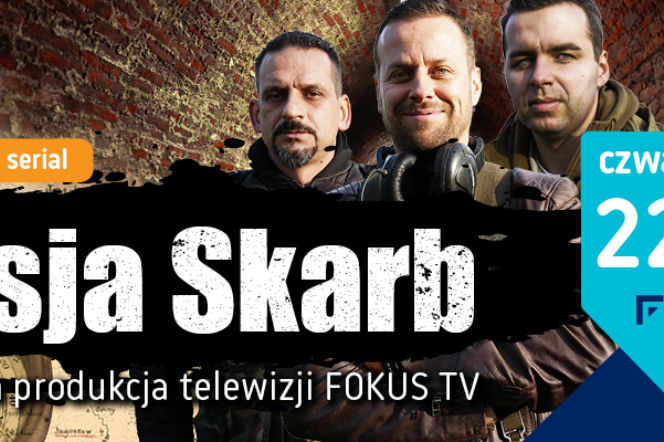 Misja skarb - nowy serial o poszukiwaczach skarbów na FOKUS TV. To oni odkryli tunel templariuszy w Ptakanowie!