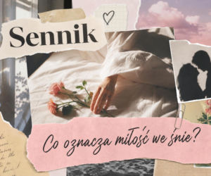 Miłość we śnie - znaczenie snu. Jak go interpretować?