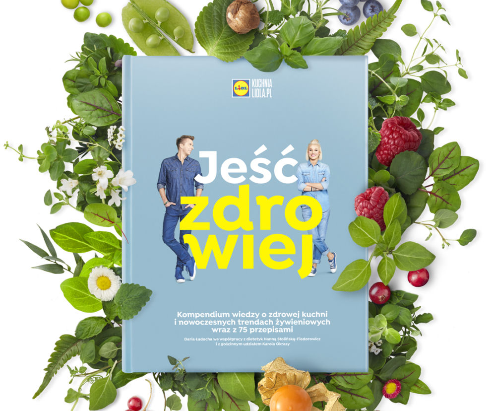 Jeść Zdrowiej: książka jakiej jeszcze nie było! Kompendium wiedzy i 75 przepisów