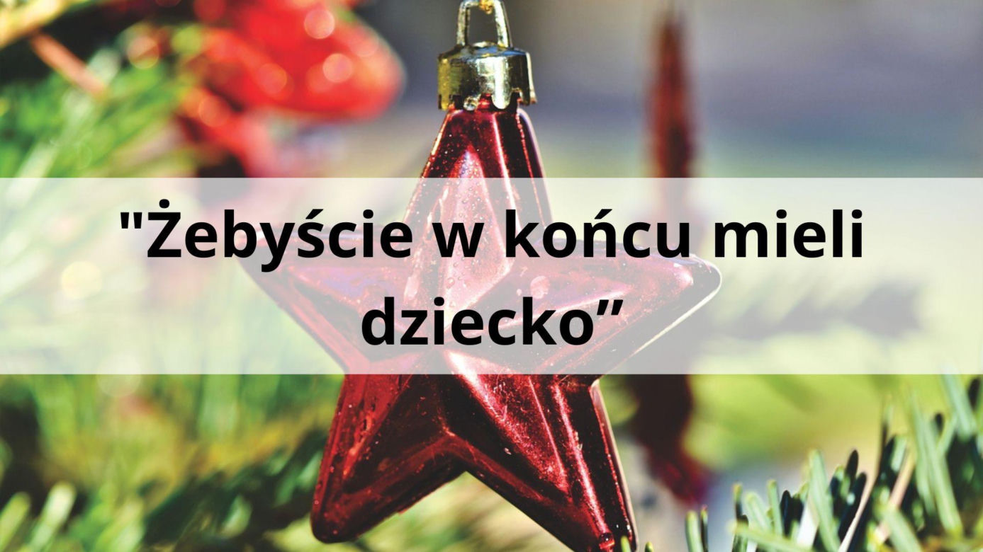  "Żebyście w końcu mieli dziecko”  