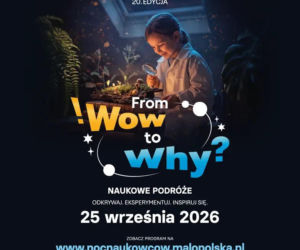 Od zachwytu do zrozumienia. Małopolska Noc Naukowców po raz dwudziesty!