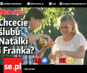 M jak miłość, Natalka (Marcjanna Lelek), Franek (Piotr Nerlewski)