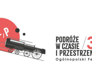 Kalisz. Przed nami 3. Ogólnopolski Festiwal - Podróże w Czasie i Przestrzeni 