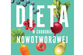 Jak gotować dla chorych onkologicznie, czyli „Dieta w chorobie nowotworowej” [RECENZJA KSIĄŻKI]