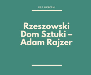 Noc Muzeów w Rzeszowie