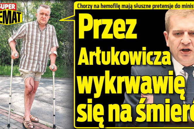 Przez Arłukowicza wykrwawię się na śmierć