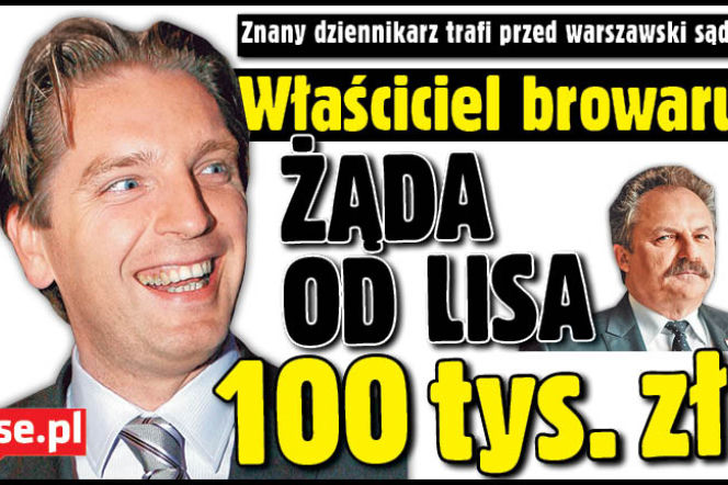 Właściciel browaru chce od Lisa 100 000 zł