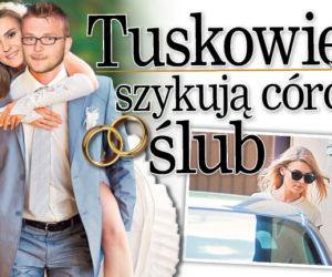Tuskowie szykują córce ślub