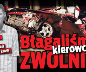 Błagaliśmy kierowcę: ZWOLNIJ!
