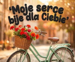 Kartki walentynkowe. Bądź moją Walentynką i kochaj mnie