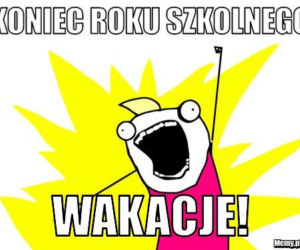 Najlepsze memy z okazji zakończenia roku szkolnego! 