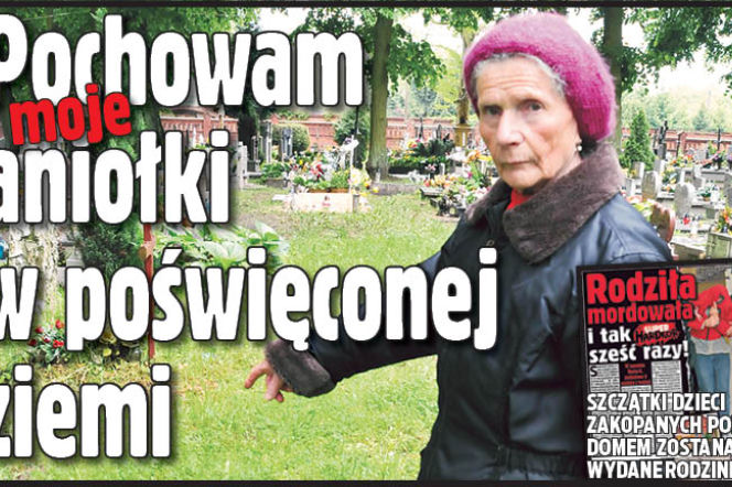 Pochowam moje aniołki w poświęconej ziemi