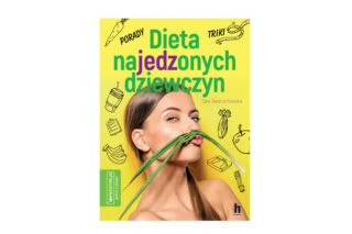 Dieta najedzonych dziewczyn: nowa książka o diecie bez głodzenia się, bez ograniczeń