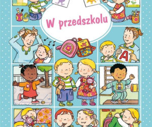  Obrazki dla maluchów. W przedszkolu, Emilie Beaumont, Nathalie Belineau, Sylvie Michelet  
