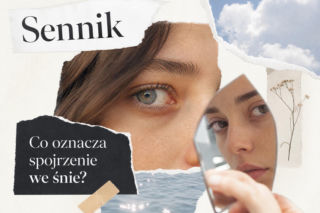 Sennik: spojrzenie we śnie. Co oznacza sen o czyimś spojrzeniu?