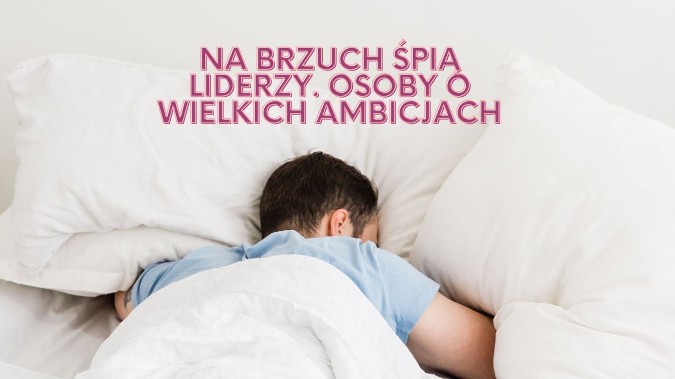 Co mówi o tobie pozycja w jakiej śpisz? 