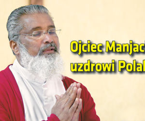 Ojciec Manjackal uzdrowi Polaków
