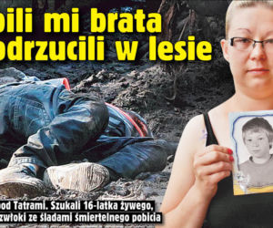 Zabili mi brata i podrzucili w lesie