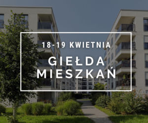 Giełda Mieszkań w Lublinie już w kwietniu. Znajdź swoje wymarzone lokum w jeden weekend!