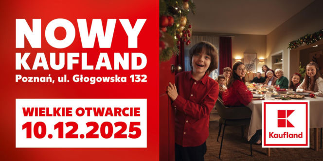 Nowy Kaufland w Poznaniu wkrótce otwarty! Degustacje, upominki i konkursy czekają na klientów