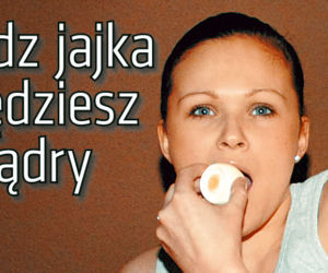 Jedz jajka będziesz mądry