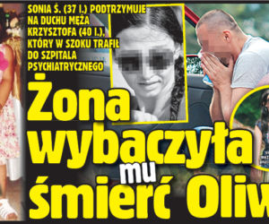 Żona wybaczyła mu śmierć Oliwii