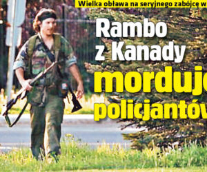 Rambo z Kanady morduje policjantów