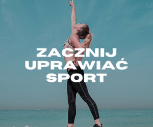 Zacznij uprawiać sport