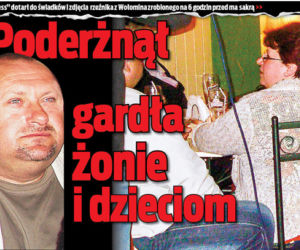 Rzeźnik z Wołomina: Poderżnął gardła żonie i dzieciom