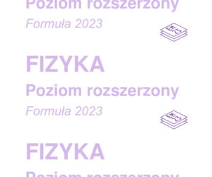 Matura 2026 FIZYKA rozszerzona: Arkusze CKE i odpowiedzi - sprawdź, czy zdałeś! 19.05.2026