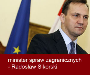 minister spraw zagranicznych - Radosław Sikorski