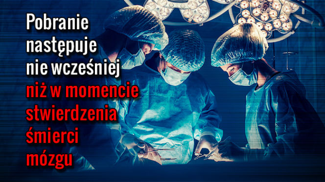 TRANSPLANTACJA_02 Pobranie następuje nie wcześniej niż w momencie stwierdzenia śmierci mózgu