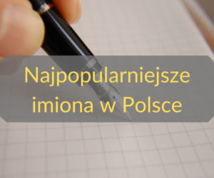Najpopularniejsze imiona w Polsce
