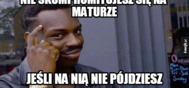 Matura 2018 - memy, żarty, śmieszne obrazki. Odrobina humoru dla tegorocznych maturzystów!  