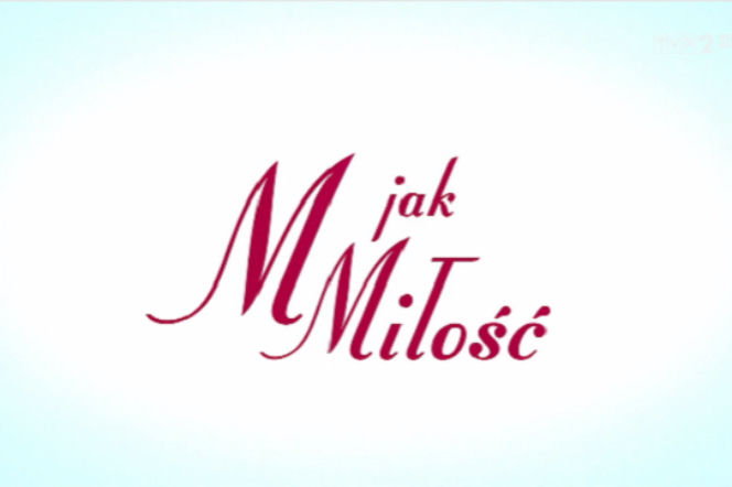 Kadr z czołówki M jak miłość