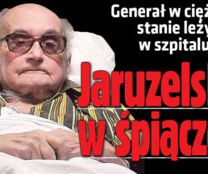 Jaruzelski w śpiączce