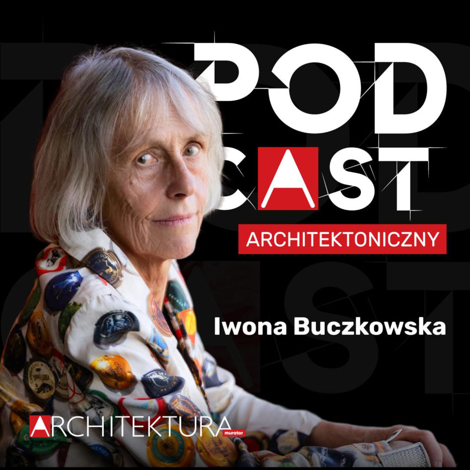 Okładka Podcastu Architektonicznego z Iwoną Buczkowską