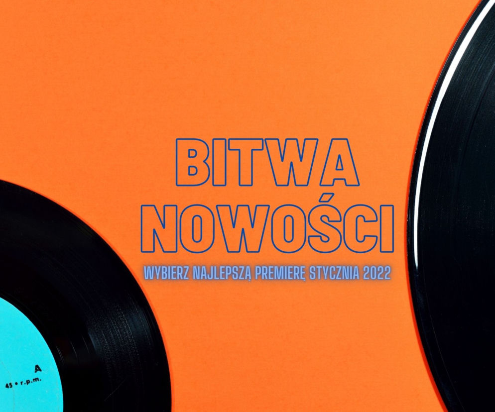 BITWA NOWOŚCI: styczeń 2022 - najlepsza premiera miesiąca, to... [GŁOSOWANIE]
